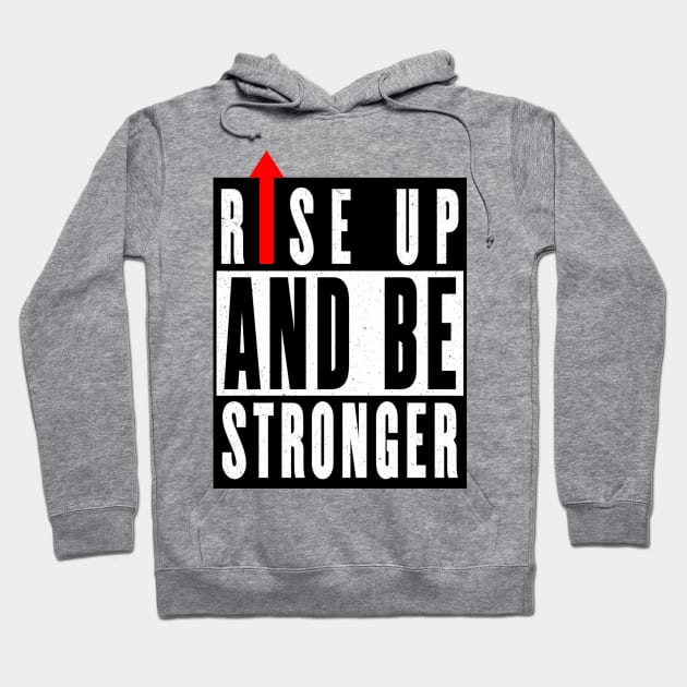 Rise up and be stronger Hoodie by CRD Branding
